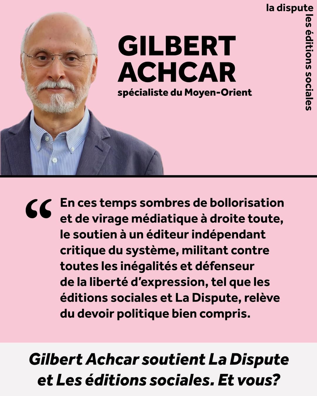 Gilbert Achcar, spécialiste du Moyen-Orient, soutient La Dispute et Les éditions sociales.